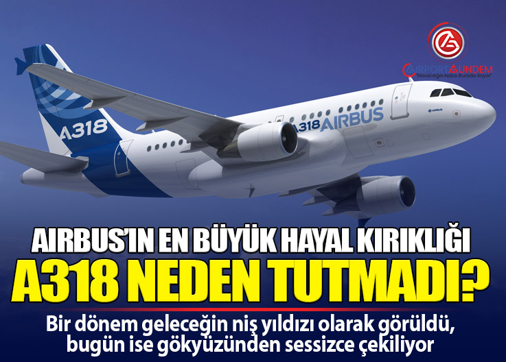 Airbus A318 Neden Başarısız Oldu? “Baby Bus” Havacılığa Veda Ediyor
