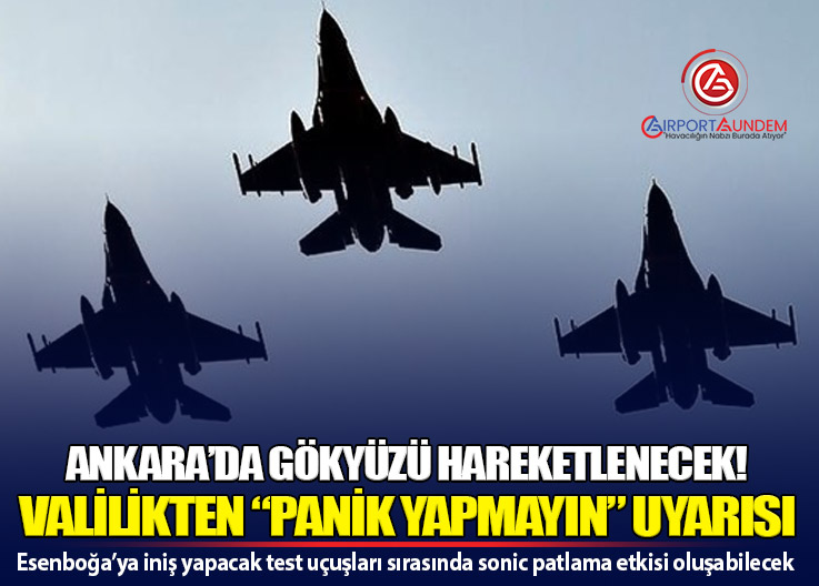 Ankara Valiliği Uyardı: Başkentte Ses Hızını Aşan Uçuşlar Yapılacak