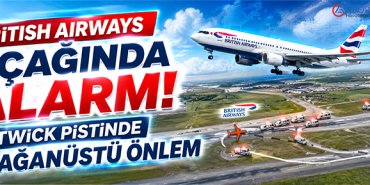 British Airways Uçağında Alarm: Gatwick Pistinde Olağanüstü Önlem