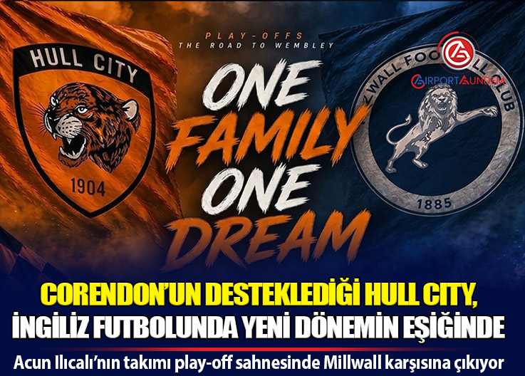 Corendon Sponsorlu Hull City’de Büyük Heyecan: Play-Off Savaşı Başlıyor