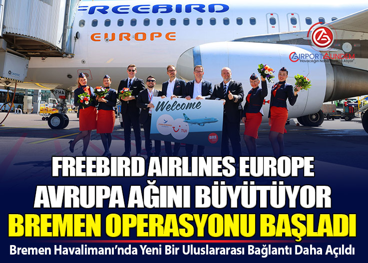 Freebird Airlines Europe Bremen–Heraklion Uçuşlarına Başladı