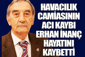 Havacılık Camiasının Acı Kaybı: Erhan İnanç Hayatını Kaybetti