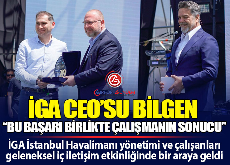 İGA CEO’su Selahattin Bilgen: Başarımızın Arkasında Güçlü Ekip Ruhu Var