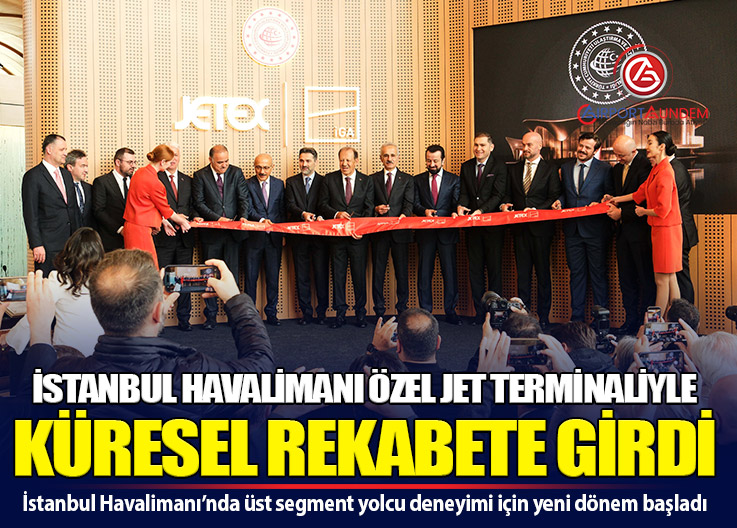 İGA İstanbul Havalimanı JETEX Terminalini Hizmete Açtı