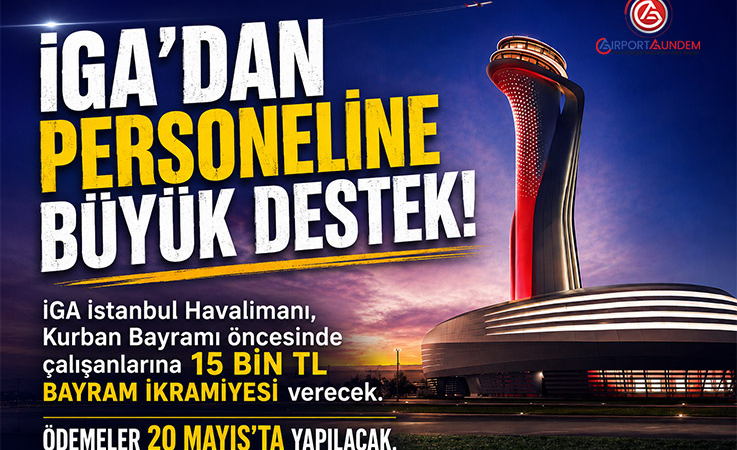 İGA Yönetimi Duyurdu! Bayram İkramiyeleri Hesaplara Yatıyor