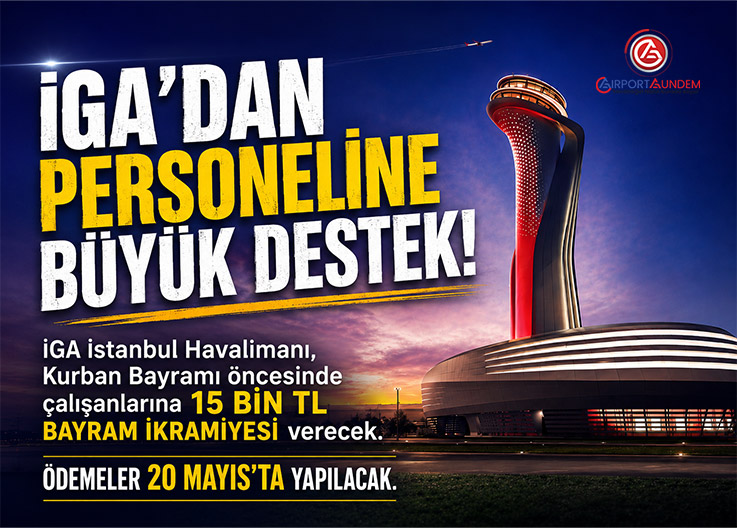 İGA Yönetimi Duyurdu! Bayram İkramiyeleri Hesaplara Yatıyor