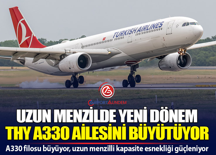 İki Airbus A330-300 THY Filosuna Katıldı