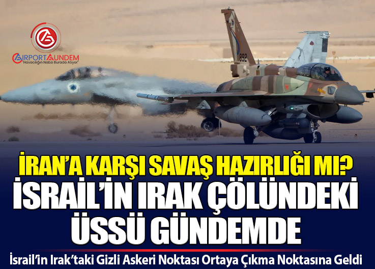 İsrail’in Irak’taki Gizli Askeri Üssü Ortaya mı Çıktı? WSJ’den Çarpıcı İddia