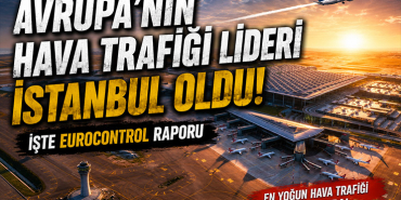 İstanbul Havalimanı Avrupa’nın Hava Trafiğini Domine Ediyor