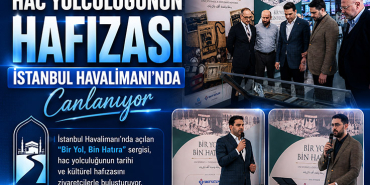 İstanbul Havalimanı’nda Manevi Yolculuğa Açılan Sergi Açıldı