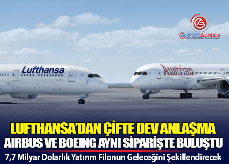 Lufthansa Filosunu Yeniliyor: 10 Airbus A350 ve 10 Boeing 787 Geliyor