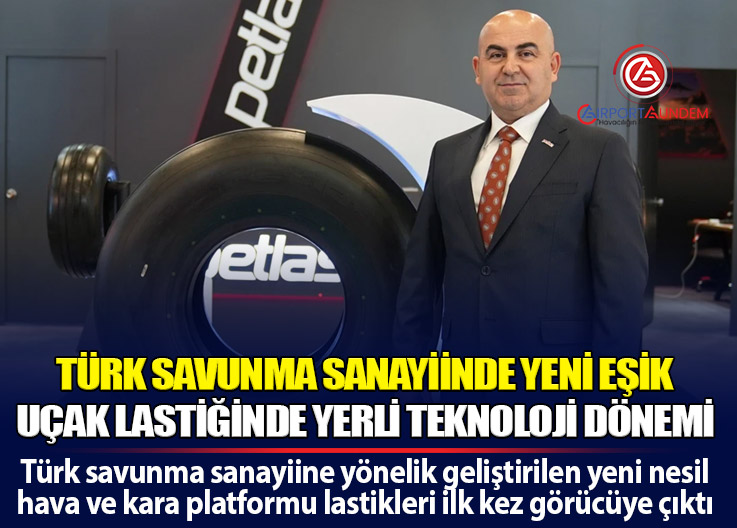 Petlas, F-16 İçin Türkiye’nin İlk Radyal Uçak Lastiğini Geliştiriyor