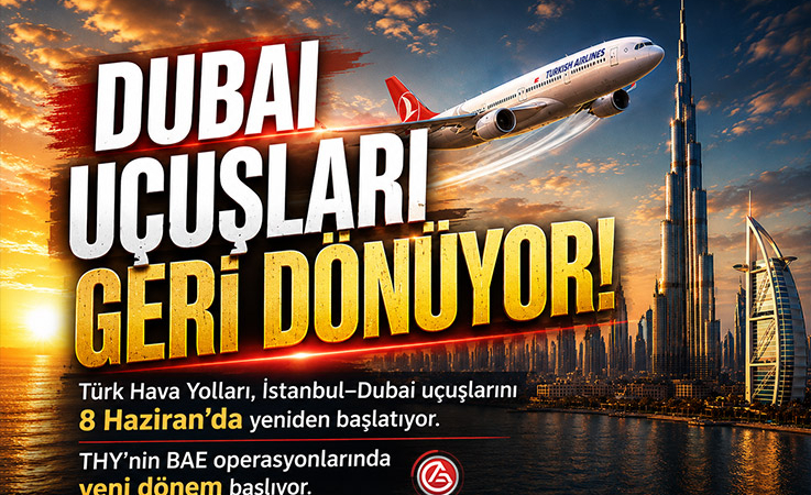 THY İstanbul–Dubai Uçuşlarını Yeniden Başlatıyor!