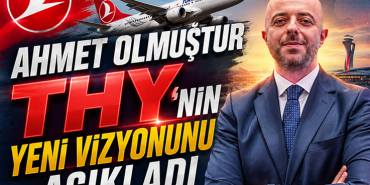Ahmet Olmuştur THY'nin Yeni Vizyonunu Açıkladı