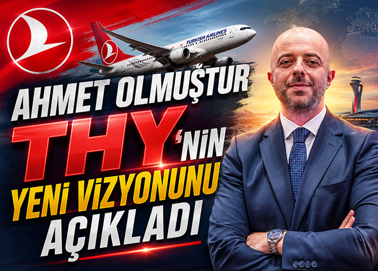 Ahmet Olmuştur THY'nin Yeni Vizyonunu Açıkladı