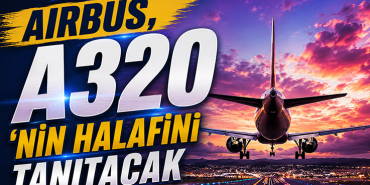 Airbus, A320'nin Halefini Tanıtacak
