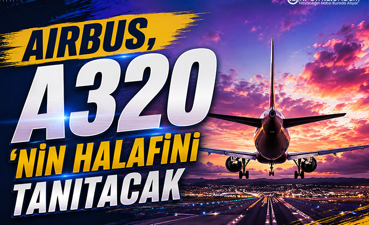 Airbus, A320’nin Halefini Tanıtacak