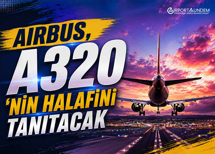 Airbus, A320'nin Halefini Tanıtacak