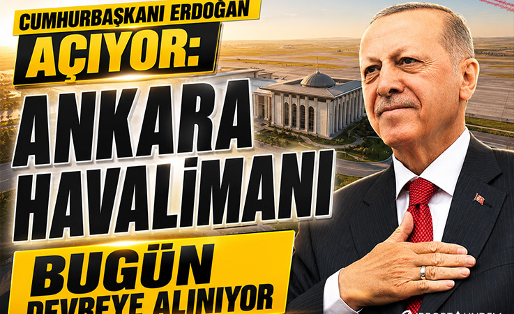 Ankara’da Tarihi Açılış: Yeni Havalimanı Bugün Hizmete Giriyor