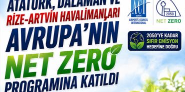 Atatürk, Dalaman ve Rize-Artvin havalimanları Avrupa'nın Net Zero programına katıldı
