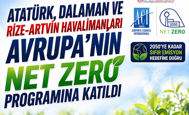 Atatürk, Dalaman ve Rize-Artvin havalimanları Avrupa’nın Net Zero programına katıldı