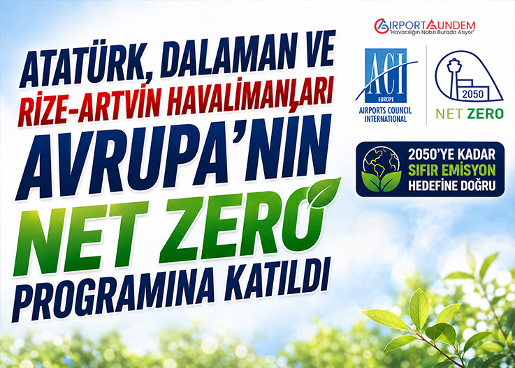 Atatürk, Dalaman ve Rize-Artvin havalimanları Avrupa'nın Net Zero programına katıldı