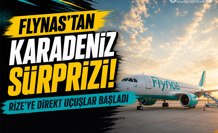 Flynas’tan Karadeniz Sürprizi! Rize’ye Direkt Uçuşlar Başladı