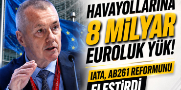 IATA’dan AB’ye Ağır Eleştiri: 13 Yıllık Reform Boşa Gitti