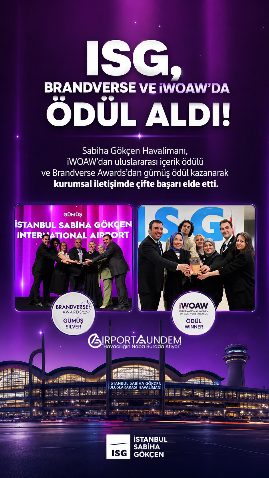 ISG, Brandverse ve iWOAW'da Ödül Aldı 4 Havacılık Haberleri ISG Sabiha Gökçen Havalimanı, iWOAW'dan uluslararası içerik ödülü ve Brandverse Awards'dan gümüş ödül kazanarak kurumsal iletişimde çifte başarı elde etti.