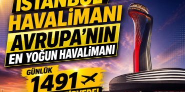 İstanbul Havalimanı Avrupa Hava Trafiğinde Tarih Yazdı