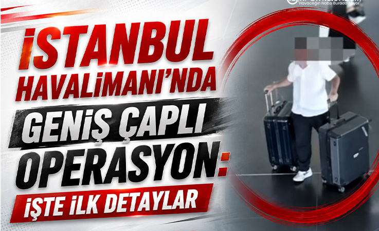 İstanbul Havalimanı’nda 21 Gözaltı