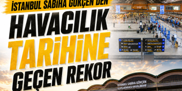 İstanbul Sabiha Gökçen'den Havacılık Tarihine Geçen Rekor