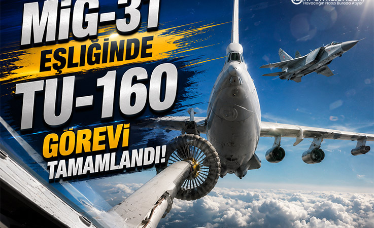 MiG-31 Eşliğinde Tu-160 Görevi Tamamlandı