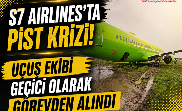 S7 Airlines’ta Pist Krizi! Uçuş Ekibi Geçici Olarak Görevden Alındı