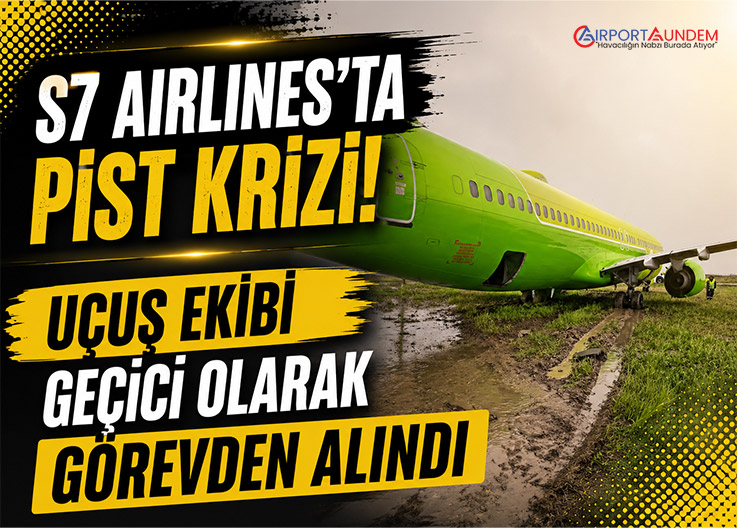 S7 Airlines'ta Pist Krizi! Uçuş Ekibi Geçici Olarak Görevden Alındı
