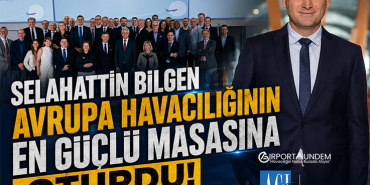 Selahattin Bilgen Avrupa Havacılığının En Güçlü Masasına Oturdu! İşte Yeni Görevi