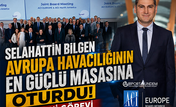 Selahattin Bilgen Avrupa Havacılığının En Güçlü Masasına Oturdu! İşte Yeni Görevi