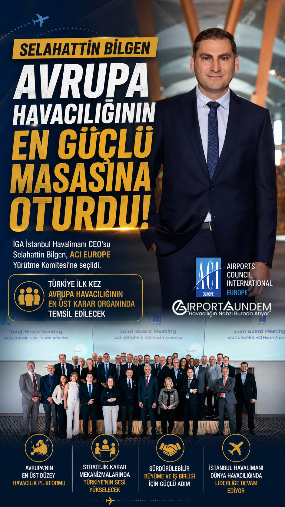 İGA İstanbul Havalimanı CEO'su Selahattin Bilgen, ACI EUROPE Yürütme Komitesi'ne seçildi. Türkiye ilk kez Avrupa havacılığının en üst karar organında temsil edilecek.
