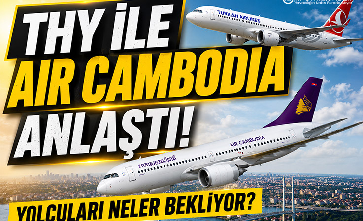 Türk Hava Yolları ile Air Cambodia Anlaştı! Yolcuları Neler Bekliyor?