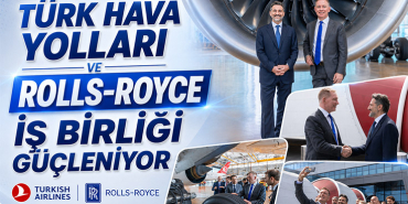 Türk Hava Yolları ve Rolls-Royce İş Birliği Güçleniyor