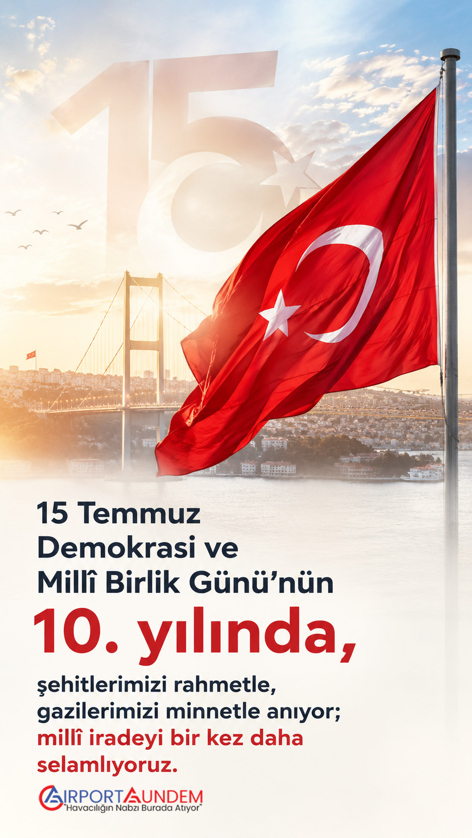 15 Temmuz: Millî İradenin 10. Yılında Aynı Kararlılık 1 Son Dakika Havacılık Haberleri 15 Temmuz Airport Gündem 15 Temmuz 2026 Demokrasi ve Millî Birlik Günü anma mesajı