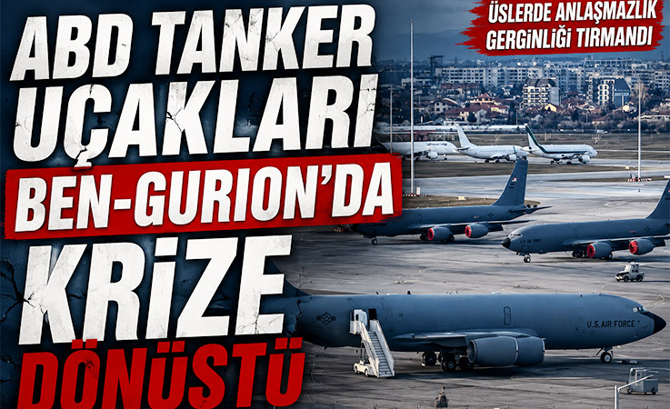 ABD Tanker Uçakları Ben-Gurion’da Krize Dönüştü