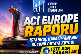 ACI EUROPE Raporu İstanbul Havalimanı'nın Gücünü Ortaya Koydu! İşte Son Rakamlar