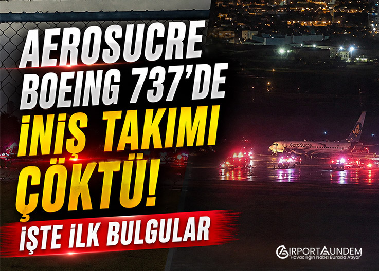 AeroSucre Boeing 737'de İniş Takımı Çöktü! İşte İlk Bulgular