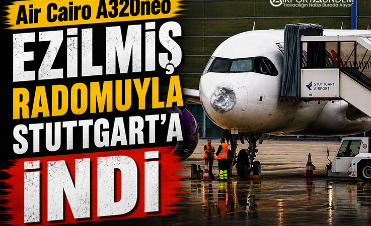 Air Cairo A320neo, Ezilmiş Radomuyla Stuttgart’a İndi