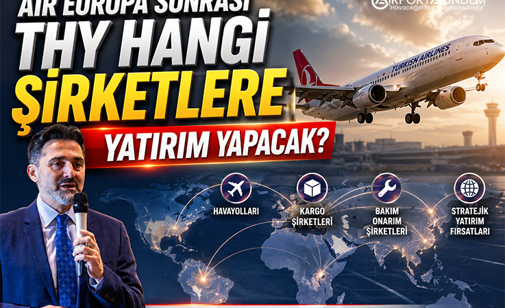 Air Europa Sonrası THY Hangi Şirketlere Yatırım Yapacak?