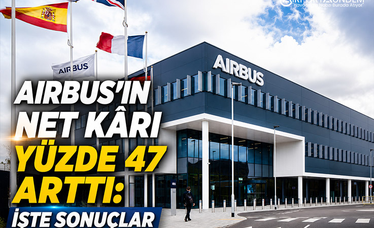 Airbus’ın Net Kârı Yüzde 47 Arttı: İşte Sonuçlar