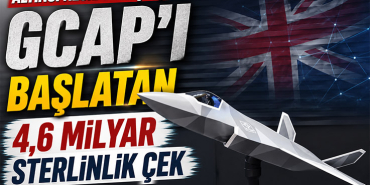 Altıncı Nesil Savaş Uçağı GCAP'ı Başlatan 4,6 Milyar Sterlinlik Çek