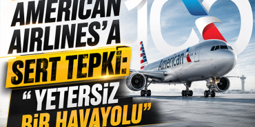 American Airlines'a Sert Tepki: "Yetersiz Bir Havayolu"