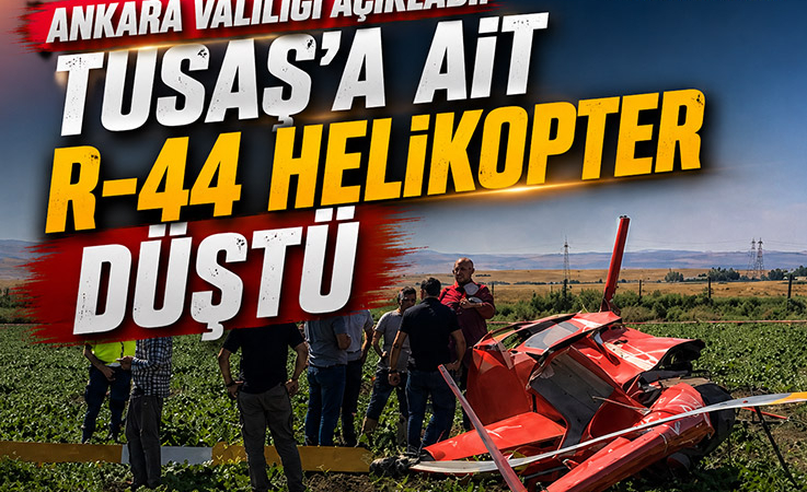 Güncelleme | Ankara Valiliği Açıkladı: TUSAŞ’a Ait R-44 Helikopter Düştü